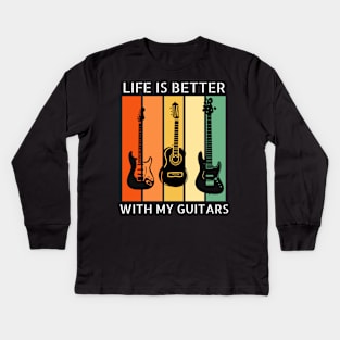 Life is Better with my Guitars Kids Long Sleeve T-Shirt